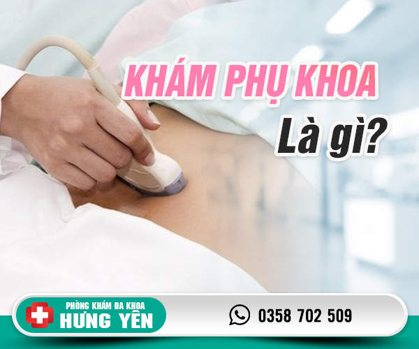 Khám phụ khoa là gì