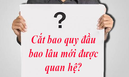 [GIẢI ĐÁP] Cắt Bao Quy Đầu Bao Lâu Mới Được Quan Hệ?