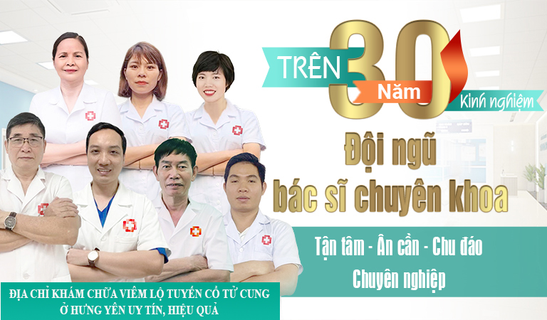 Địa chỉ chữa bệnh viêm lộ tuyến cổ tử cung uy tín ở Hưng Yên